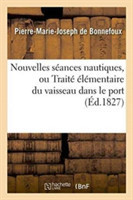 Nouvelles Séances Nautiques, Ou Traité Élémentaire Du Vaisseau Dans Le Port