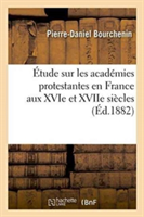 �tude Sur Les Acad�mies Protestantes En France Aux Xvie Et Xviie Si�cles