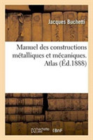 Manuel Des Constructions Métalliques Et Mécaniques. Atlas