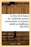 Lotus de la Bonne Loi: Traduit Du Sanscrit, Accompagné d'Un Commentaire Et de Vingt