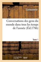 Conversations Des Gens Du Monde Dans Tous Les Temps de l'Ann�e. Tome 1