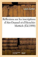 Réflexions Sur Les Inscriptions d'Aïn-Ouassel Et d'Henchir-Mettich