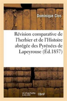 R�vision Comparative de l'Herbier Et de l'Histoire Abr�g�e Des Pyr�n�es de Lapeyrouse