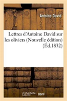 Lettres d'Antoine David Sur Les Oliviers Nouvelle Édition