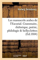 Les Manuscrits Arabes de l'Escurial. I. Grammaire, Rh�torique, Po�sie, Philologie