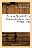 Maurice Quentin de la Tour, Peintre Du Roi Louis XV
