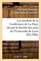 Les Résultats de la Conférence de la Haye: Conférence Faite Devant La Société Des Amis