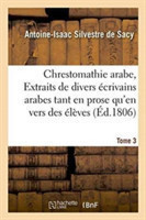 Chrestomathie Arabe, Ou Extraits de Divers Écrivains Arabes Tant En Prose Qu'en Vers Tome 3