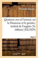 Quatorze ANS Et l'Amour, Ou La Danseuse Et Le Peintre, Traduit de l'Anglais Sur La 3e Édition Tome 2