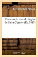 �tude Sur La Date de l'�glise de Saint-Germer