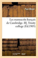 Les Manuscrits Français de Cambridge. III, Trinity College