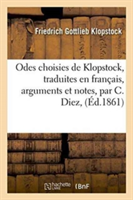 Odes Choisies de Klopstock, Traduites En Français, Accompagnées d'Arguments Et de Notes, Par C. Diez