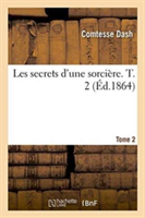 Les Secrets d'Une Sorci�re. T. 2