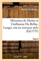 Mémoires de Martin Et Guillaume Du Bellay-Langei, MIS En Nouveau Style. Tome 2