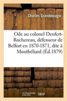Ode Au Colonel Denfert-Rochereau, Défenseur de Belfort En 1870-1871, Dite À Montbéliard