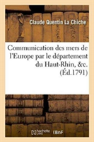 Communication Des Mers de l'Europe Par Le D�partement Du Haut-Rhin, &C.