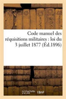 Code Manuel Des Réquisitions Militaires: Loi Du 3 Juillet 1877