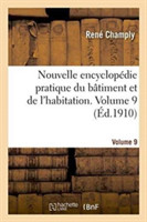 Nouvelle Encyclop�die Pratique Du B�timent Et de l'Habitation. Volume 9