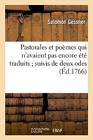 Pastorales Et Po�mes, Qui n'Avaient Pas Encore �t� Traduits Suivis de Deux Odes,