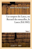 Les Soupers Du Lasca, Ou Recueil Des Nouvelles, Dit Le Lasca. Tome 1