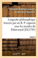 Lorgnette Philosophique Trouvée Par Un R. P. Capucin Sous Les Arcades Du Palais-Royal, Partie 2