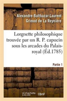 Lorgnette Philosophique Trouvée Par Un R. P. Capucin Sous Les Arcades Du Palais-Royal, Partie 1