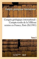 Congrès Géologique International: Compte-Rendu de la Viiième Session En France, Tome 2