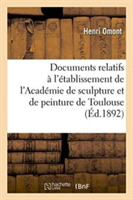 Documents Relatifs � l'�tablissement de l'Acad�mie de Sculpture Et de Peinture de Toulouse
