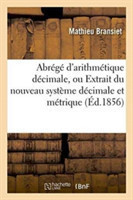 Abrégé d'Arithmétique Décimale, Ou Extrait Du Nouveau Système d'Arithmétique Décimale