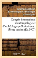 Congrès International d'Anthropologie Et d'Archéologie Préhistoriques: Compte Rendu