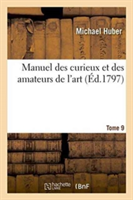 Manuel Des Curieux Et Des Amateurs de l'Art. Tome 9