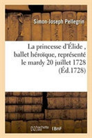 Princesse d'Élide, Ballet Héroïque, Représenté Pour La Première Fois,