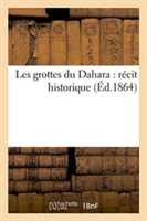 Les Grottes Du Dahara: Récit Historique