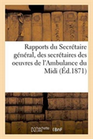 Rapports Du Secrétaire Général, Des Secrétaires Des Oeuvres de l'Ambulance Du MIDI,