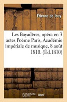 Les Bayad�res, Op�ra En 3 Actes Po�me, Musique. Paris, Acad�mie Imp�riale de Musique,