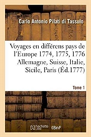 Voyages En Différens Pays de l'Europe. En 1774. 1775. & 1776. Ou Lettres Ecrites de Tome 1