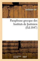 Paraphrase Grecque Des Instituts de Justinien