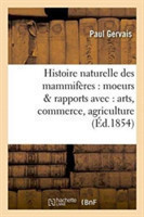 Histoire Naturelle Des Mammifères: Avec l'Indication de Leurs Moeurs Et de Leurs Rapports