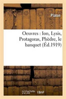 Oeuvres de Platon: Ion, Lysis, Protagoras, Phedre, Le Banquet