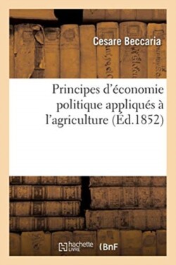 Principes d'�conomie Politique Appliqu�s � l'Agriculture