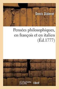 Pensées Philosophiques, En François Et En Italien