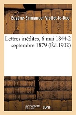 Lettres Inédites, 6 Mai 1844-2 Septembre 1879