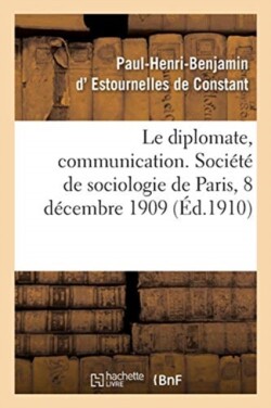 Le Diplomate, Communication. Société de Sociologie de Paris, 8 Décembre 1909