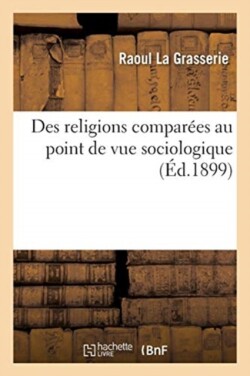 Des Religions Comparées Au Point de Vue Sociologique