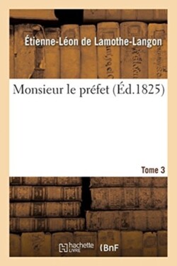 Monsieur Le Préfet. Tome 3