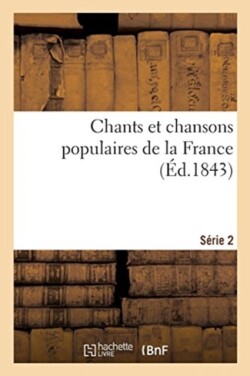 Chants Et Chansons Populaires de la France. S�rie 2