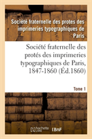 Société Fraternelle Des Protés Des Imprimeries Typographiques de Paris, 1847-1860