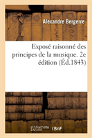 Exposé Raisonné Des Principes de la Musique, Accompagné de l'Historique Des Signes Et Des Faits