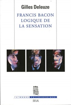 Francis Bacon,  Logique de la sensation