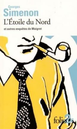 L'Etoile Du Nord : Et Autres Enquetes De Maigret